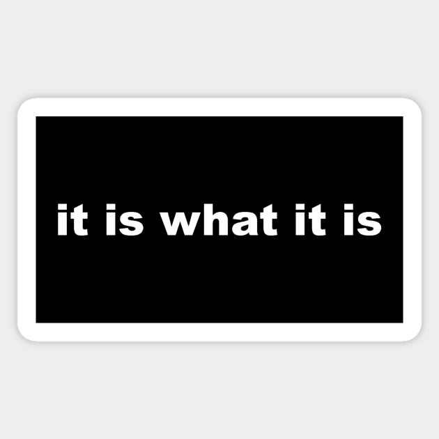 it is what it is Sticker by Existential's Store